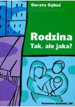Rodzina. Tak, ale jaka?