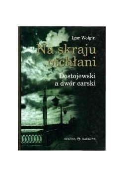 Na skraju otchłani. Dostojewski a dwór carski