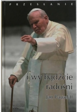 Przesłanie I wy bądźcie radośni - Jan Paweł II