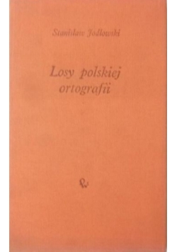 Jodłowski Stanisław - Losy polskiej ortografii