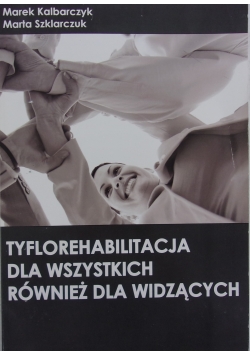 Tyflorehabilitacja dla wszystkich również dla widząc