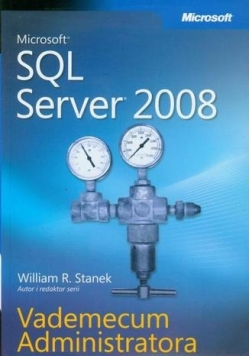 Microsoft SQL Server 2008 Vademecum Administratora NOWA