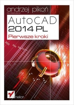 AutoCAD 2014 PL. Pierwsze kroki