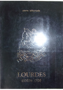 Lourdes notre cite pierre lafourcade
