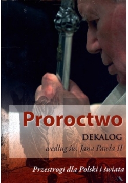 Proroctwo  Dekalog wg św Jana Pawła II