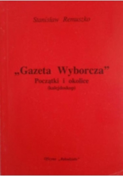 "Gazeta Wyborcza". Początki i okolice