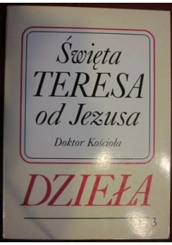 Święta Teresa od Jezusa , tom III