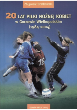 20 lat piłki nożnej kobiet w Gorzowie Wielkopolskim