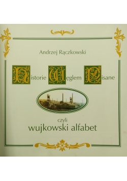 Historie Węglem Pisane czyli wujkowski alfabet