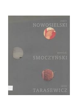 Jerzy Nowosielski Mikołaj Smoczyński Leon Tarasewicz
