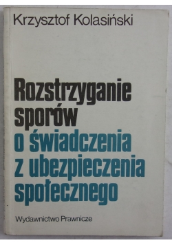 Rozstrzyganie sporów o świadczenia z ubezpieczenia społecznego