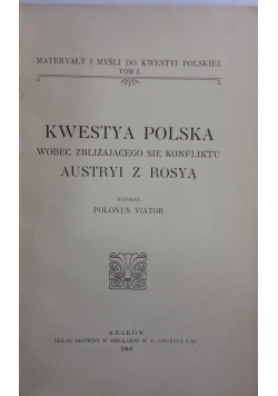 Kwestya Polska wobec zbliżającego się konfliktu Austryi z Rosyą,1909r.