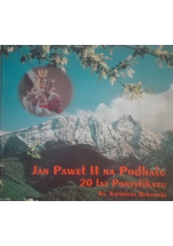 Jan Paweł II na Podhalu 20 lat pontyfikatu