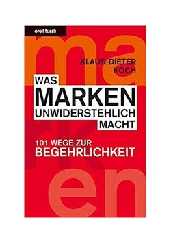 Was Marken unwiderstehlich macht
