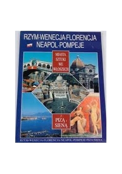 Rzym, Wenecja, Florencja, Neapol, Pompeje, Pizą i Sieną