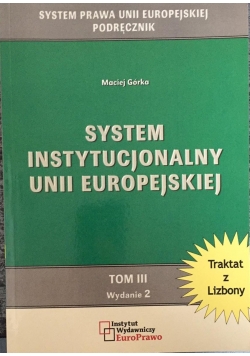System instytucjonalny Unii Europejskiej Tom III wydanie II