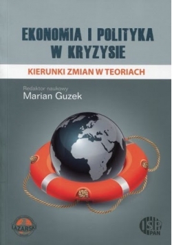 Ekonomia i polityka w kryzysie Kierunki zmian w teoriach