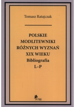 Polskie modlitewniki różnych wyznań XIX wieku Bibliografia L-P