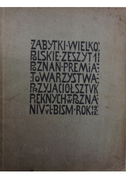 Zabytki wielkopolskie. Zeszyt 1, 1912 r.