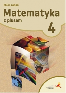 Matematyka SP 4 Z Plusem Zbiór zadań GWO - nowa