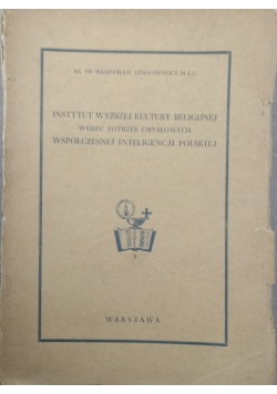 Instytut Wyższej Kultury Religijnej wobec potrzeb umysłowych współczesnej inteligencji polskiej, 1938 r.