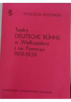 Teatry Deutsche Buhne w Wielkopolsce i na  Pomorzu 1919-1939