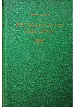 Bibliograficznych Ksiąg dwoje tom I reprint 1823 r