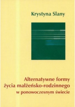 Alternatywne formy życia malżeńsko-rodzinnego w ponowoczesnym świecie