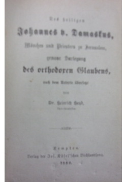 Des heiligen Johannes v. Domaskus, Monches und Priesters zu JErusalem, genaue Darlegung des orthodoren Glaubens, 1880 r.
