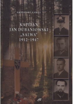 Kapitan Jan Dubaniowski "Salwa" 1912-1947