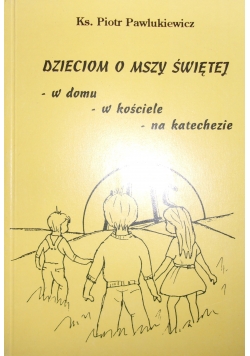 Dzieciom o Mszy Świętej