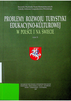 Problemy rozwoju turystyki edukacyjno kulturowej w Polsce i na siecie tom X