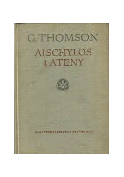 Aischylos i Ateny. Studium nad społeczną genezą dramatu