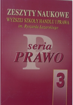 Zeszyty Naukowe Wyższej Szkoły Handlu i Prawa im. Ryszarda Łazarskiego w Warszawie. Seria Prawo 3