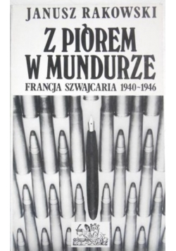 Z piórem w mundurze. Francja, Szwajcaria 1940-1946