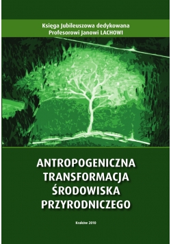 Antropogeniczna transformacja środowiska przyrodniczego