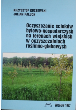 Oczyszczanie ścieków bytowo gospodarczych na terenach wiejskich w oczyszczalniach roslinno glebowych