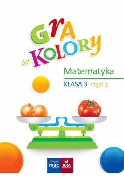 Gra w kolory. Matematyka SP 3 cz.1