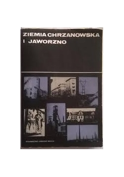 Ziemia chrzanowska i Jaworzno.Monografia