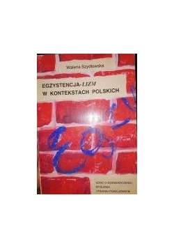 Egzystencjalizm w kontekstach Polskich