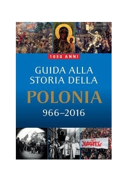 Guida Alla Storia Della Polonia 966-2016