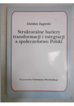 Strukturalne bariery transformacji i integracji a społeczeństwo Polski