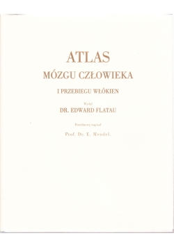 Atlas mózgu człowieka i przebiegu włókien, replint z 1895