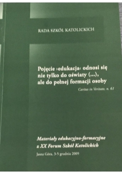Pojęcie >edukacja< odnosi się nie tylko do oświaty (...), ale do pełnej formacji osoby