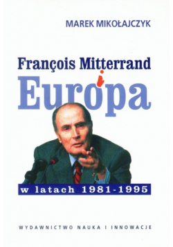 Franois Mitterrand i Europa w latach 1981 1995