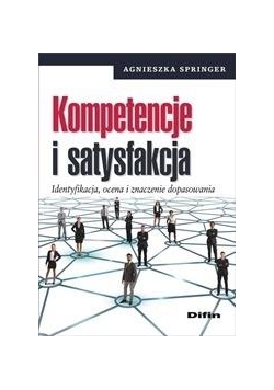 Kompetencje i satysfakcja. Identyfikacja, ocena..