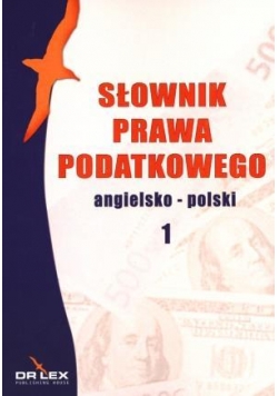 Słownik prawa podatkowego. Angielsko-polski 1