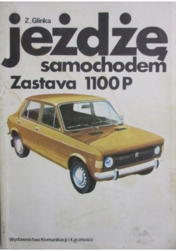 Jeżdżę samochodem Zastava 1100 P