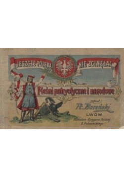 Jeszcze Polska nie zginęła ! Pieśni patriotyczne i narodowe