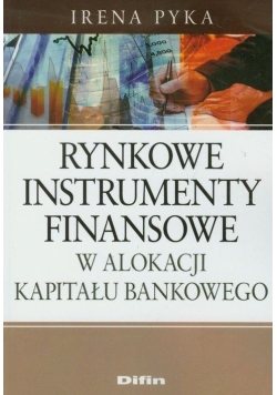 Rynkowe instrumenty finansowe w alokacji kapitału bankowego
